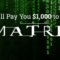 We’ll Pay You $1,000 to Watch All Four Matrix Movies! It’s a Contest!